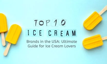 Top 10 Ice Cream Brands in USA: The Ultimate Guide for Ice Cream Lovers