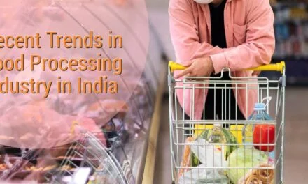 Recent Trends in Food Processing Industry in India