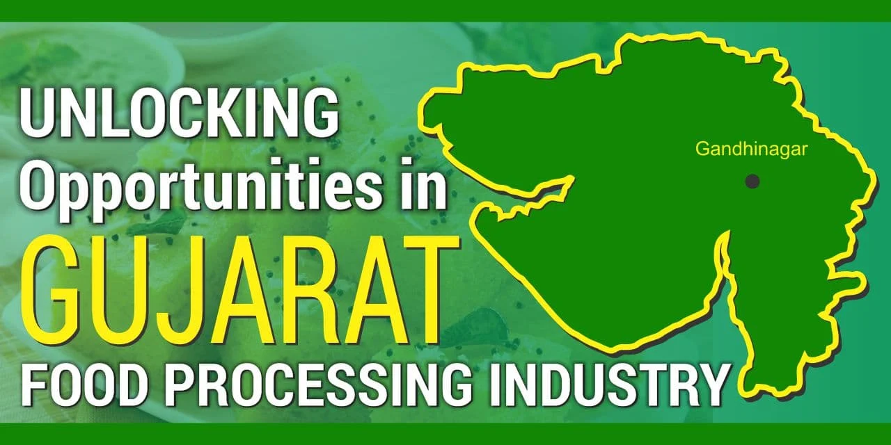 Unlocking Opportunities: Food Processing Industry in Gujarat