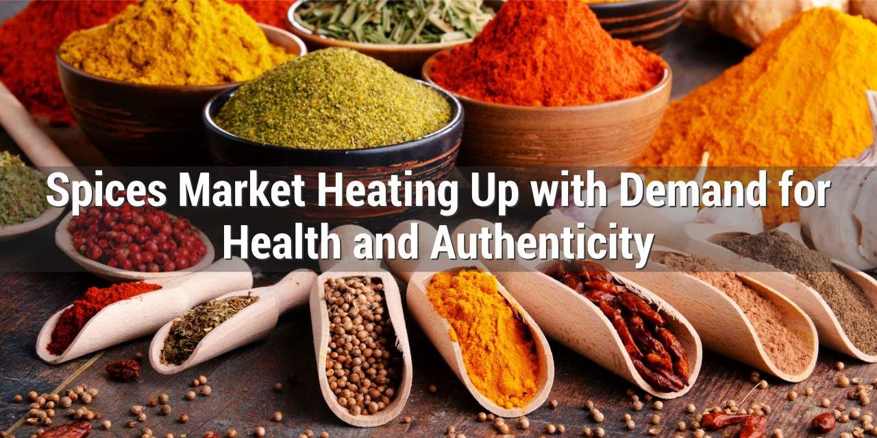 Global Spices Market Heating Up with Demand for Health and Authenticity