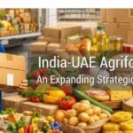 India UAE Agrifood Trade: An Expanding Strategic Relationship