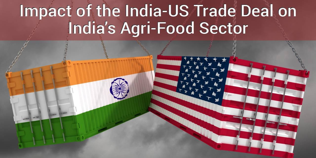 India-US Trade Deal 2026: Impact on Indian Agri-Food Sector