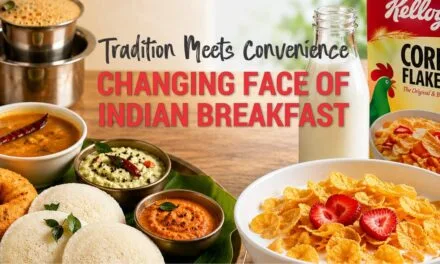 Changing Face of Indian Breakfast Foods: Tradition Meets Convenience