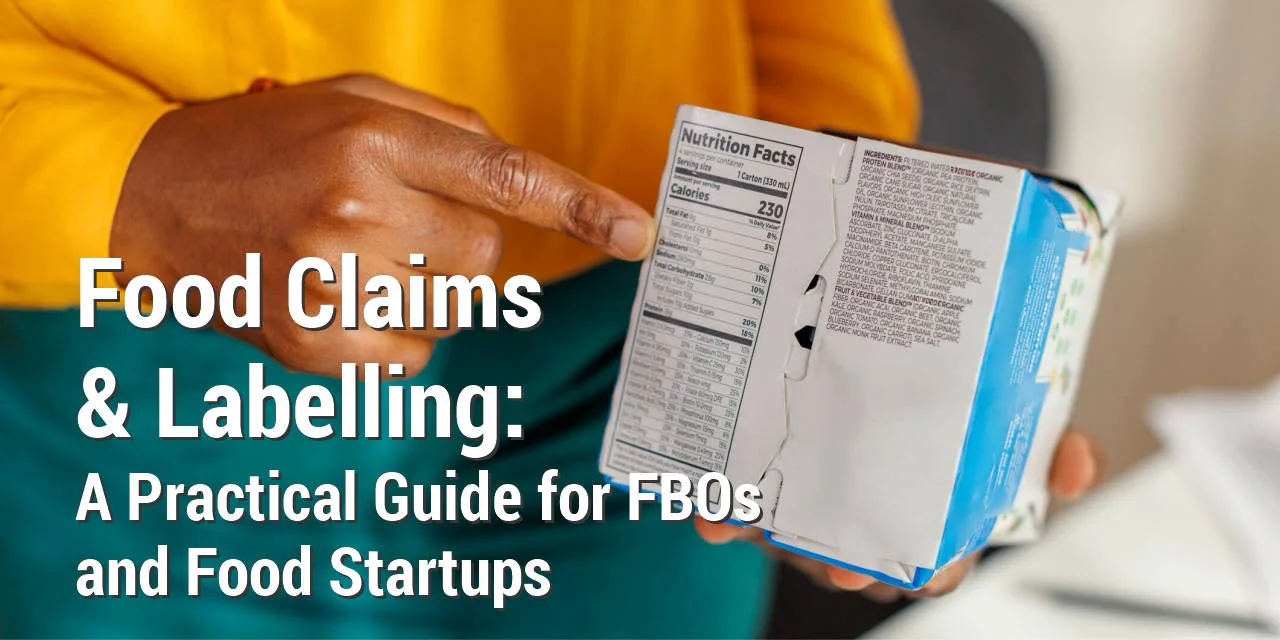 FSSAI Food Claims and Labelling: A Practical Guide for FBOs and Food Startups